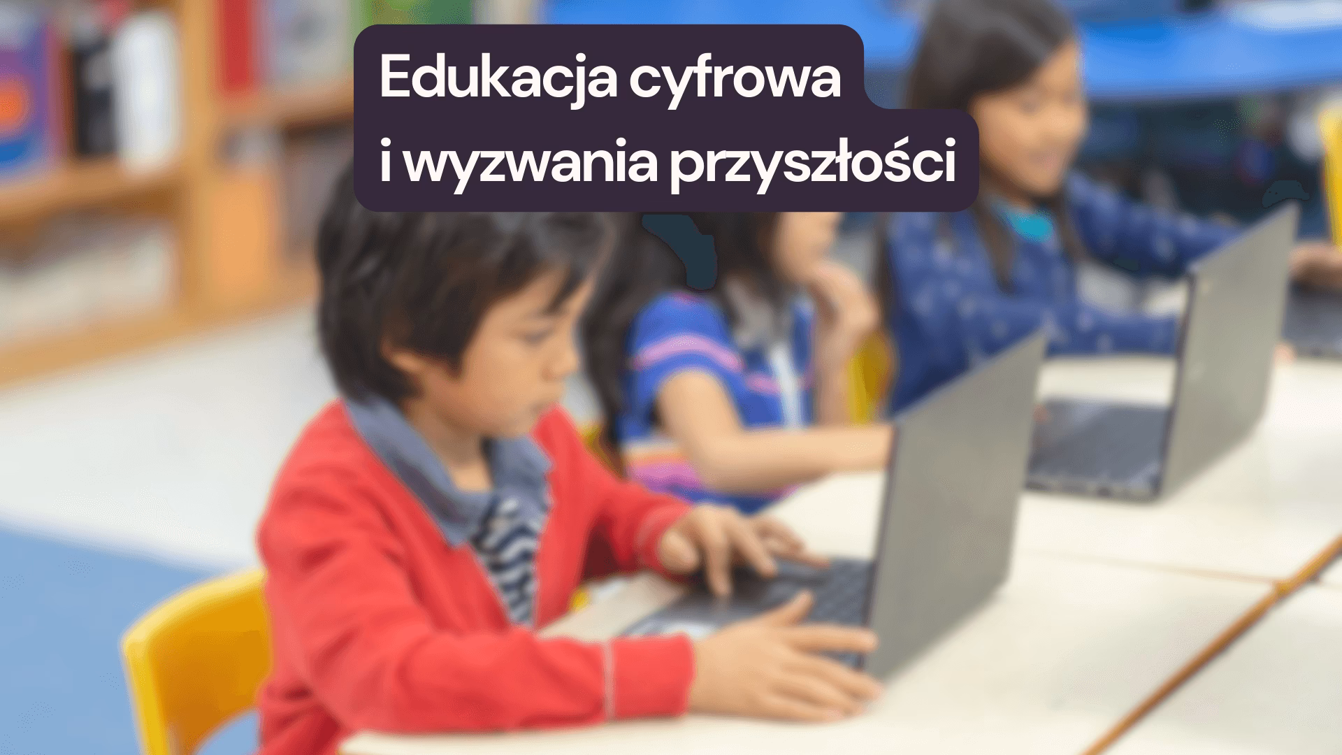 Czym jest edukacja cyfrowa w szkołach podstawowych?