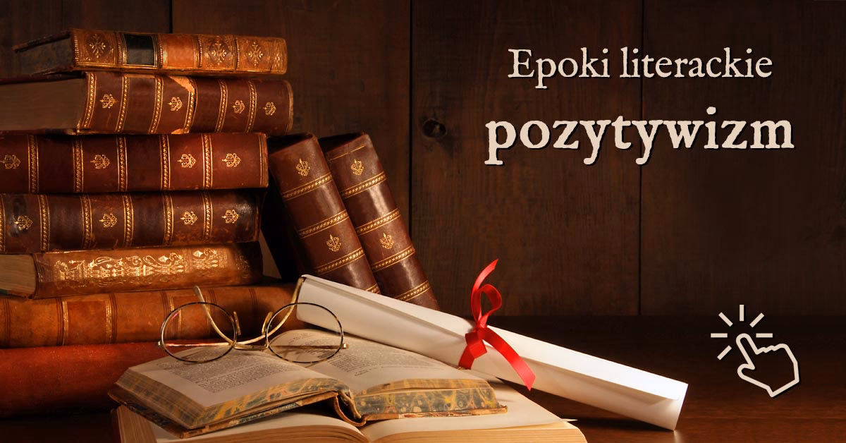 Jakie są cechy pozytywisty?